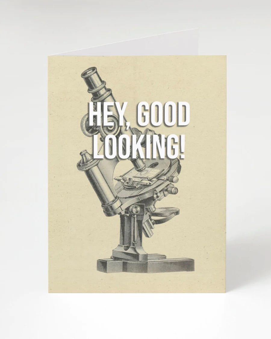 Greeting card microscope "Hey Good Looking"